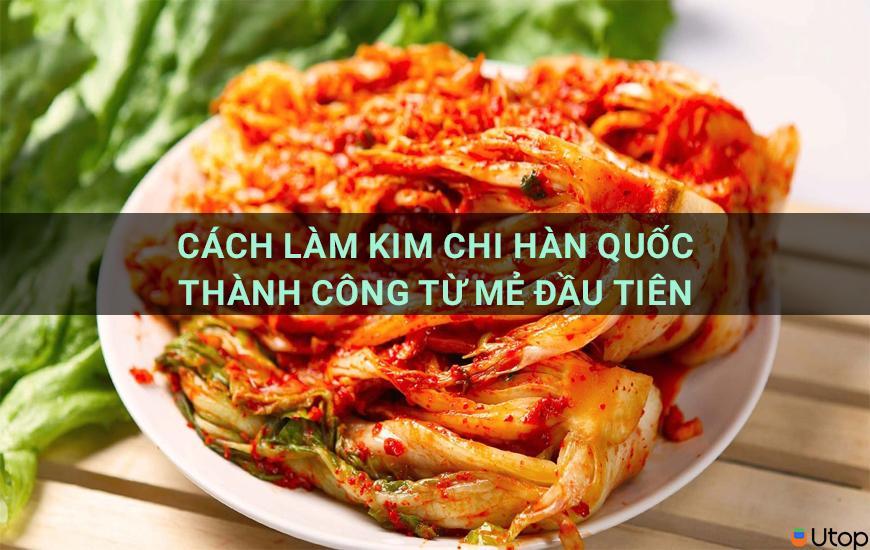 Cách làm kim chi Hàn Quốc thành công từ mẻ đầu tiên