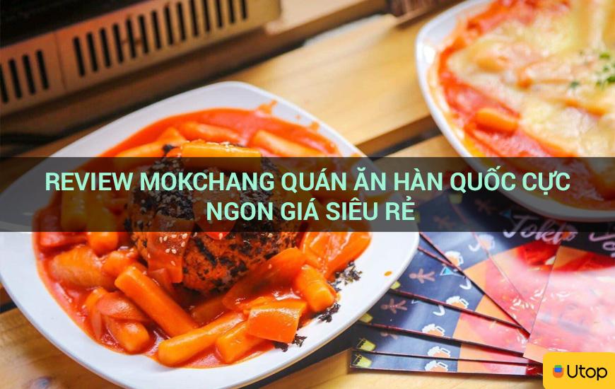 Review Mokchang quán ăn Hàn Quốc cực ngon giá siêu rẻ