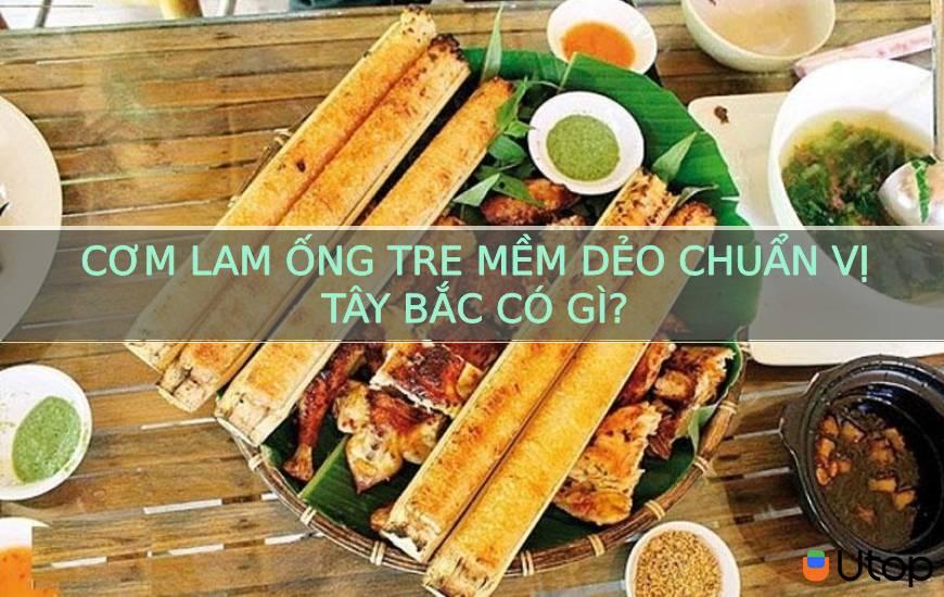 Cơm lam ống tre mềm dẻo chuẩn vị Tây Bắc có gì?