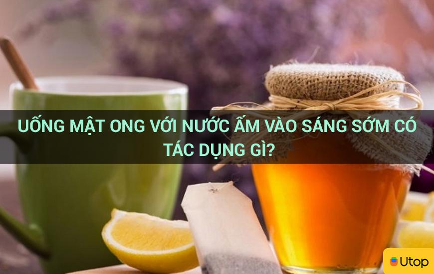 Uống mật ong với nước ấm vào sáng sớm có tác dụng gì?