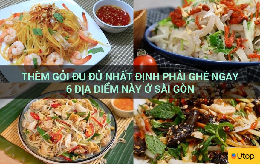 Thèm gỏi đu đủ nhất định phải ghé ngay 6 địa điểm này ở Sài Gòn