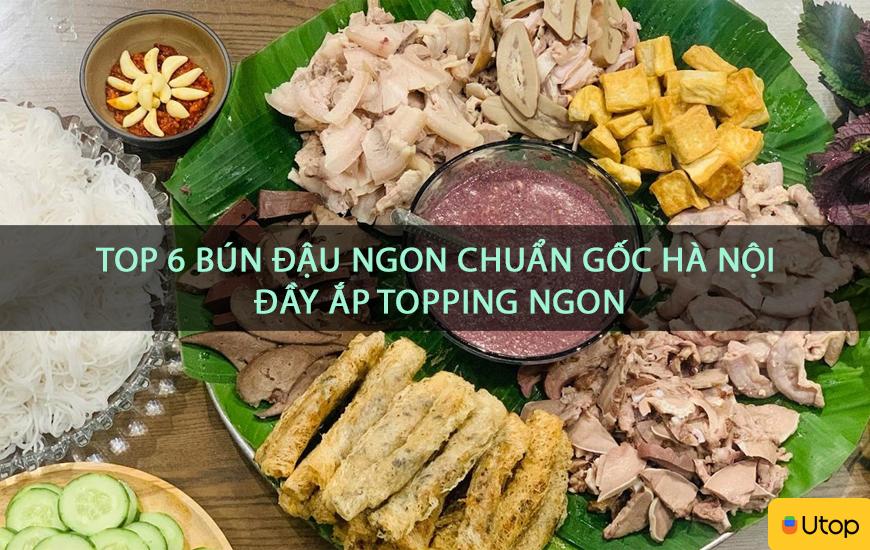 Top 6 bún đậu ngon chuẩn gốc Hà Nội đầy ắp topping ngon