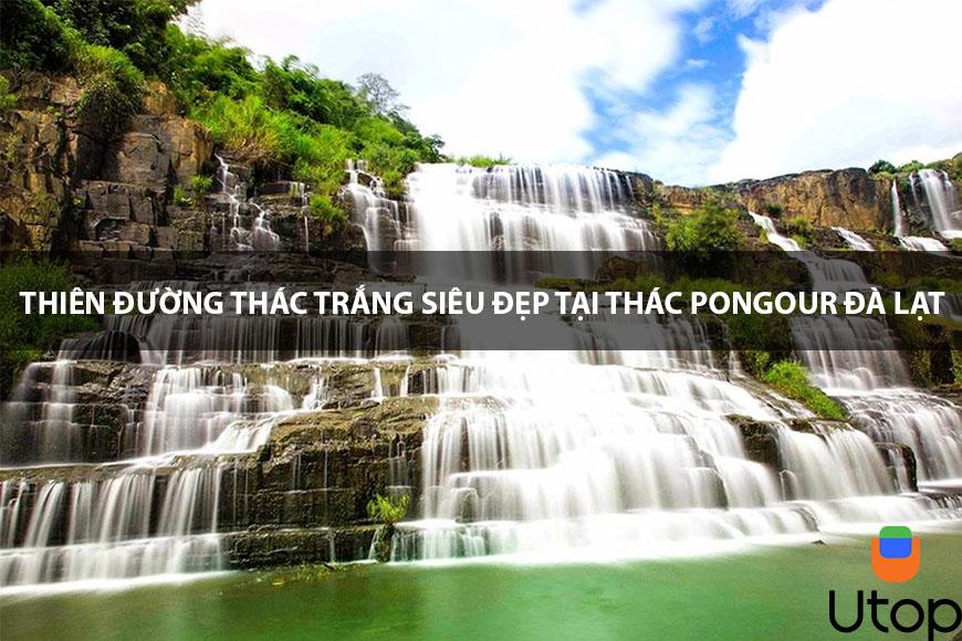 Thiên đường thác trắng siêu đẹp tại Thác Pongour Đà Lạt