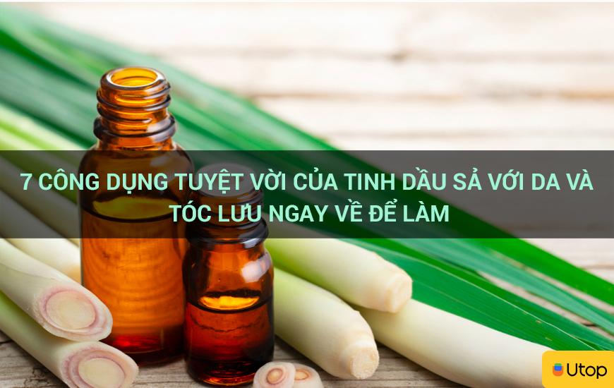 7 công dụng tuyệt vời của tinh dầu sả với da và tóc lưu ngay về để làm