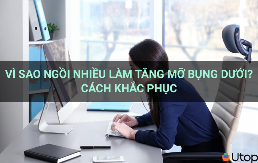 Vì sao ngồi nhiều làm tăng mỡ bụng dưới? Cách khắc phục