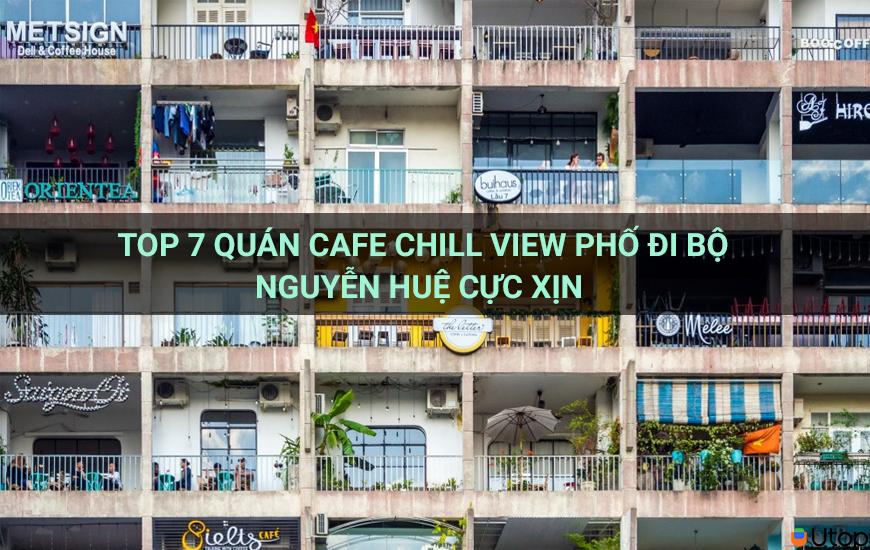 Top 7 quán cafe chill view phố đi bộ Nguyễn Huệ cực xịn  