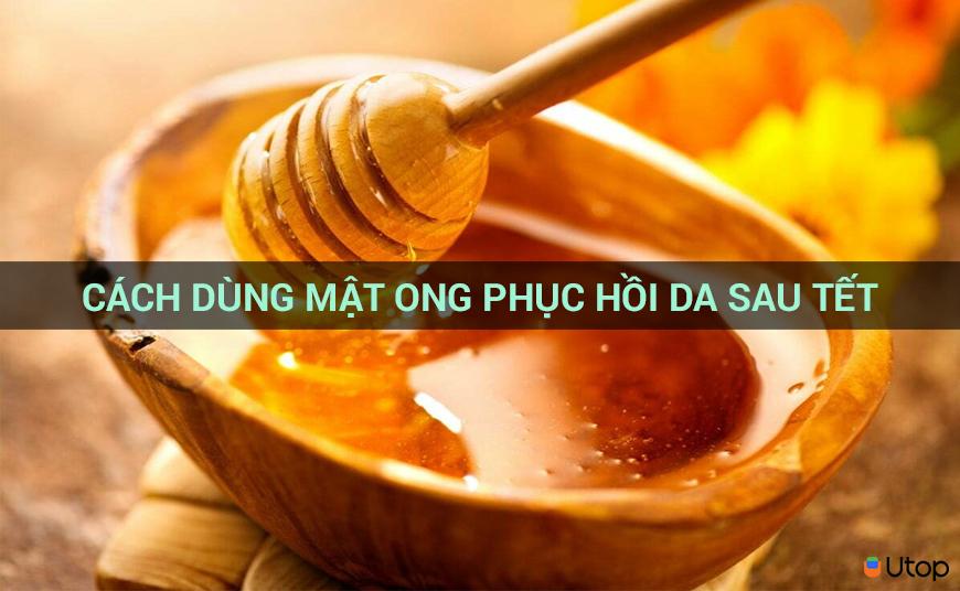 Cách dùng mật ong phục hồi da sau tết