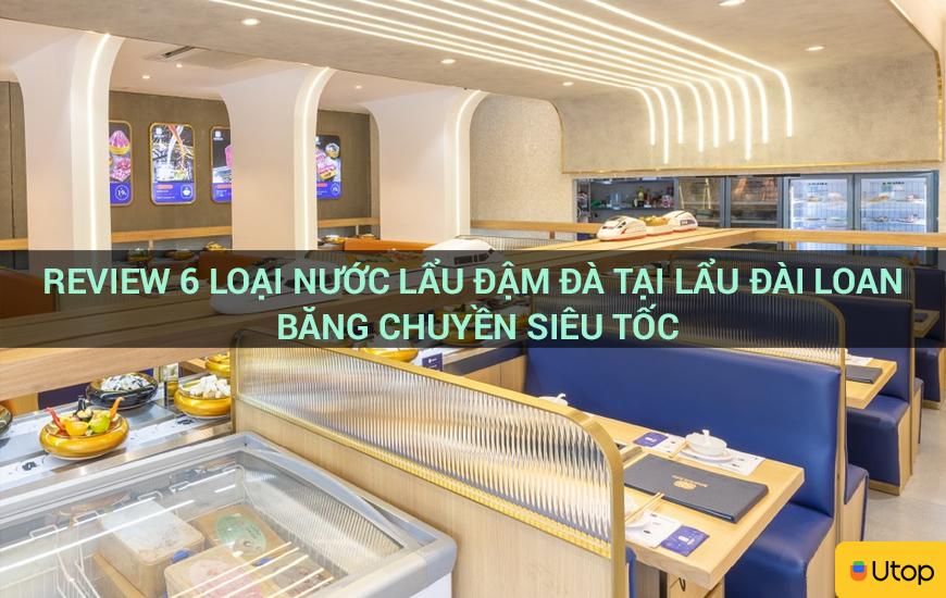 Review 6 loại nước lẩu đậm đà tại lẩu Đài Loan băng chuyền siêu tốc