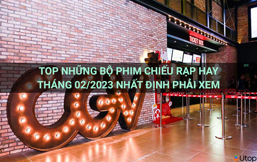 Top những bộ phim chiếu rạp hay tháng 2/2023 nhất định phải xem