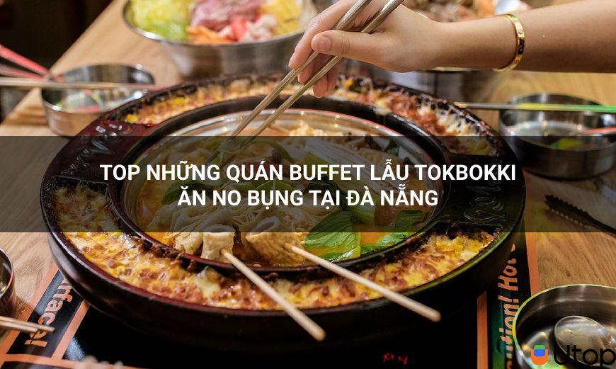 Top những quán buffet lẩu tokbokki ăn no bụng tại Đà Nẵng