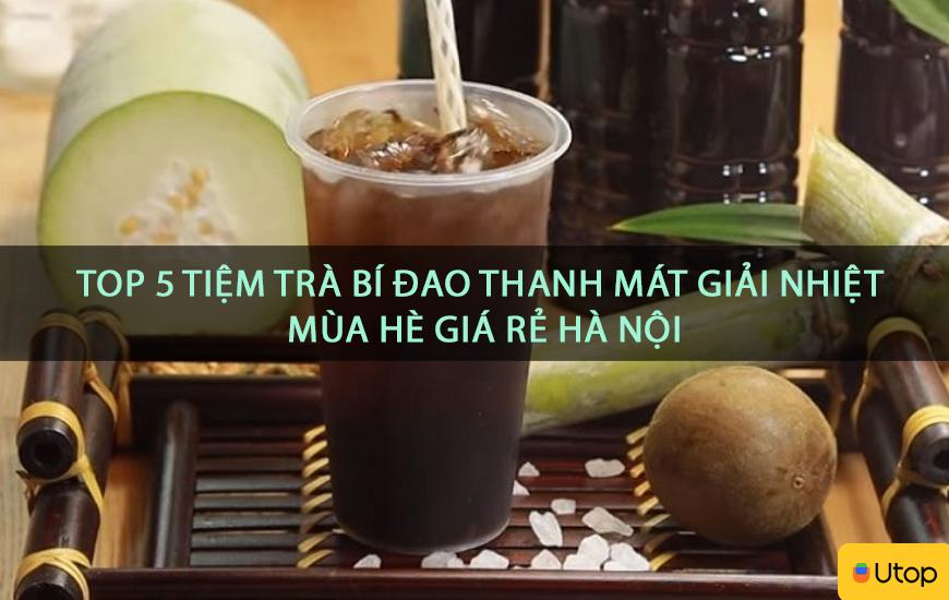 Top 5 tiệm trà bí đao thanh mát giải nhiệt mùa hè giá rẻ Hà Nội