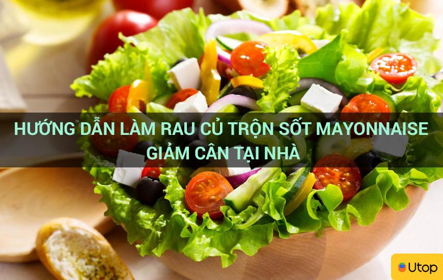 Hướng dẫn làm rau củ trộn sốt mayonnaise giảm cân tại nhà