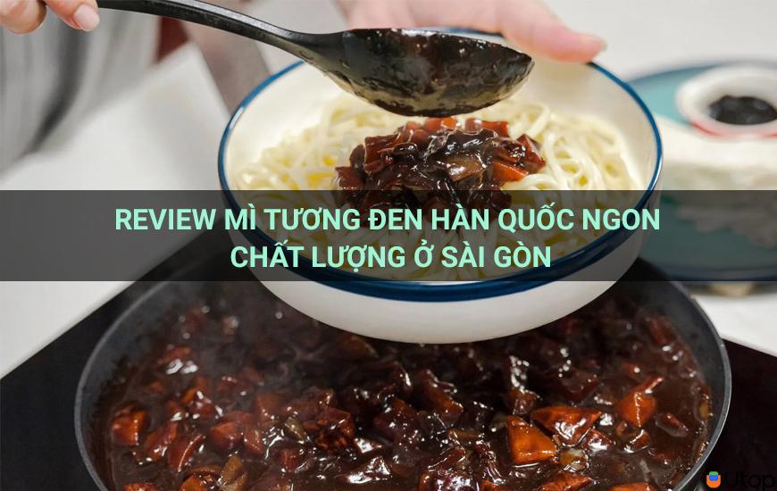 Review mì tương đen Hàn Quốc ngon chất lượng ở Sài Gòn