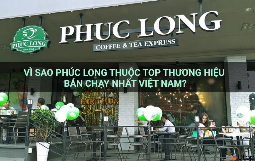 Vì sao Phúc Long là một trong top thương hiệu bán chạy nhất Việt Nam?