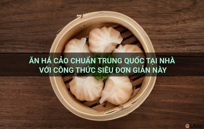 Ăn há cảo chuẩn Trung Hoa tại nhà với công thức siêu đơn giản này