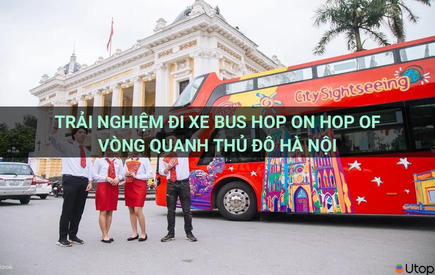 Trải nghiệm đi xe bus Hop on - Hop off vòng quanh thủ đô Hà Nội