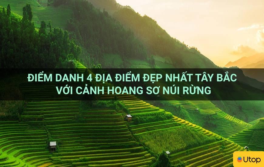 Điểm danh 4 địa điểm đẹp nhất Tây Bắc với cảnh hoang sơ núi rừng