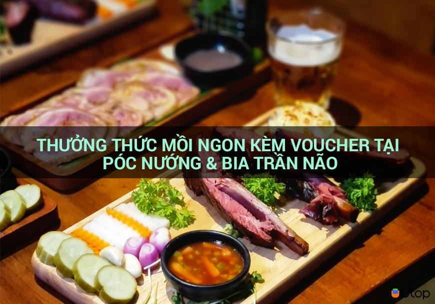 Thưởng thức mồi ngon kèm voucher tại Póc Nướng & Bia Trần Não