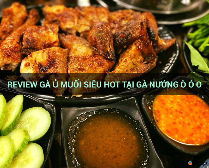 Review gà ủ muối siêu hot tại Gà Nướng Ò Ó O