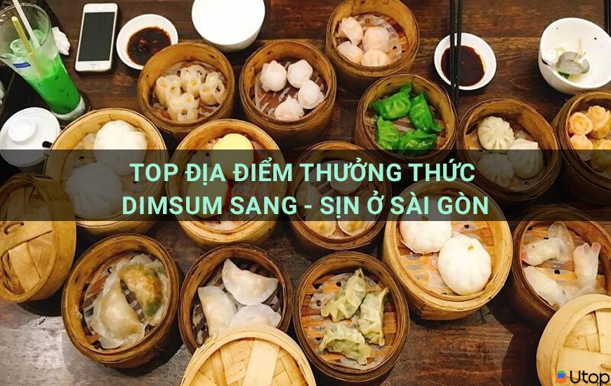 Top địa điểm thưởng thức dimsum sang - sịn ở Sài Gòn