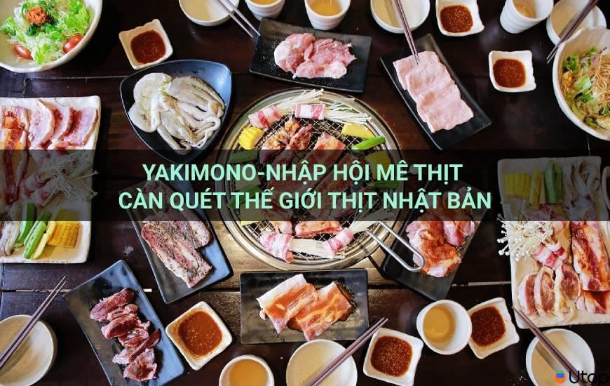 Yakimono - Nhập hội mê thịt càn quét thế giới thịt Nhật Bản