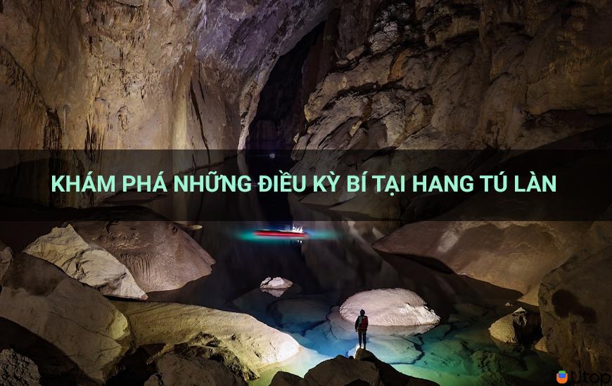 Khám phá những điều kỳ bí tại hang Tú Làn ở Quảng Bình