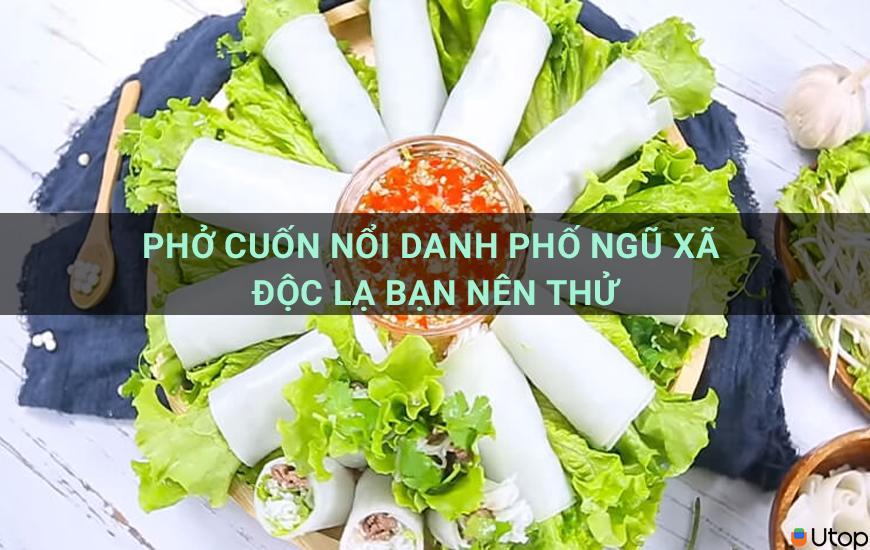 Phở cuốn nổi danh phố Ngũ Xã độc lạ bạn nên thử