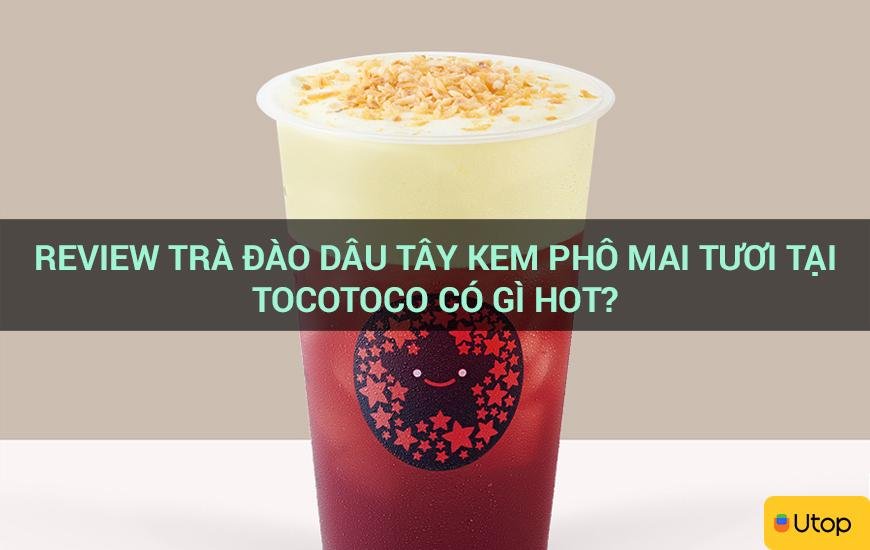 Review trà đào dâu tây kem phô mai tươi tại TocoToco có gì hot?