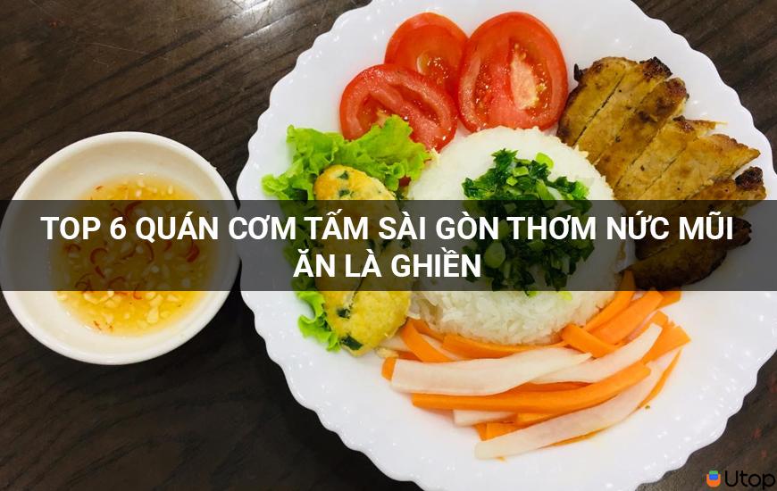 Top 6 quán cơm tấm Sài Gòn thơm nức mũi ăn là ghiền