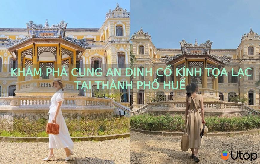 Khám phá Cung An Định cổ kính tọa lạc tại Thành Phố Huế