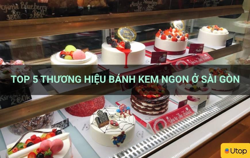  Top 5 thương hiệu bánh kem ngon ở Sài Gòn