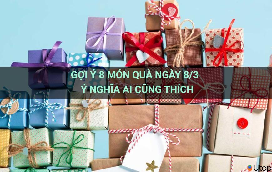 Gợi ý 8 món quà ngày 8/3  ý nghĩa ai cũng thích