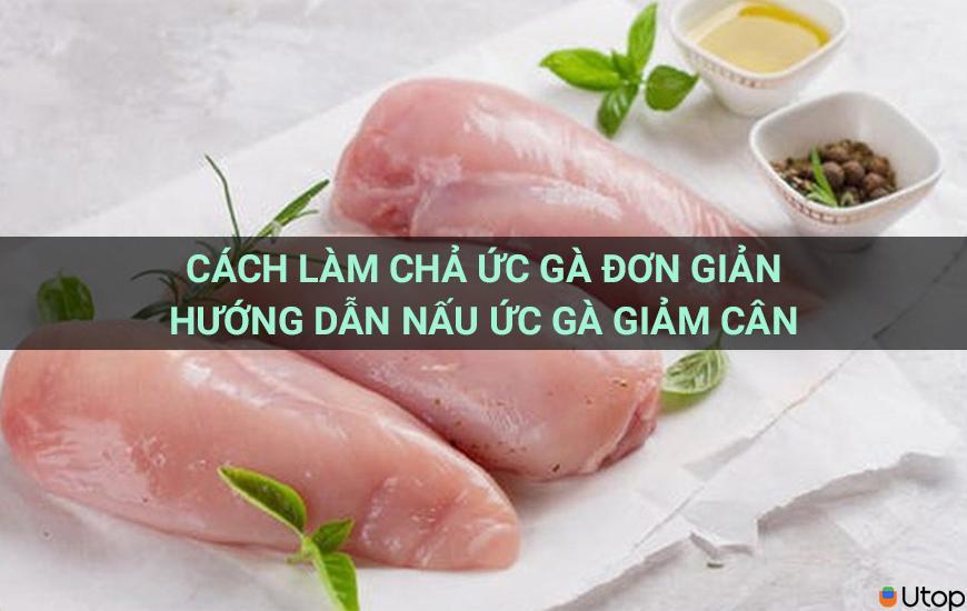 Cách làm chả ức gà đơn giản. Hướng dẫn nấu ức gà giảm cân