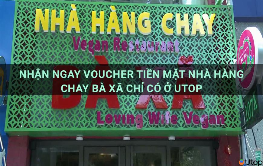 Nhận ngay voucher tiền mặt Nhà hàng Chay Bà Xã chỉ có ở Utop