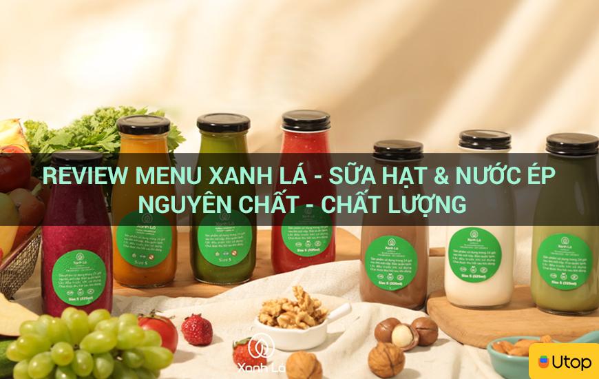 Review menu Xanh Lá - Sữa hạt & Nước Ép nguyên chất - chất lượng