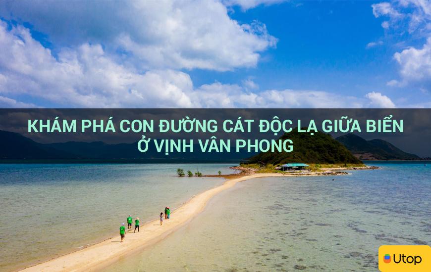 Khám phá con đường cát độc lạ giữa biển ở Vịnh Vân Phong