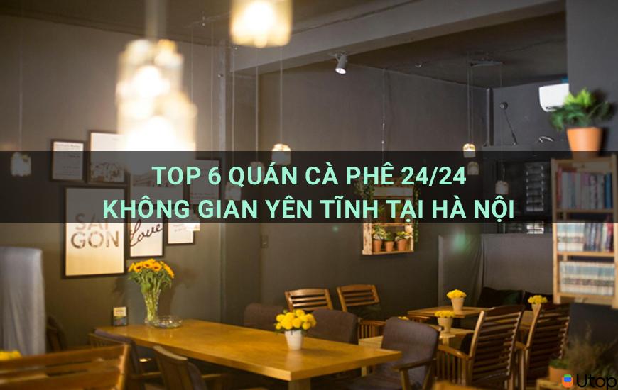 Top 6 quán cà phê 24/24 không gian yên tĩnh ở Hà Nội