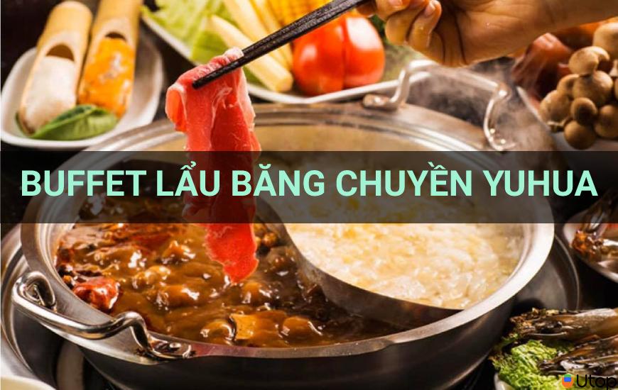 Có Gì Ở Buffet Lẩu Băng Chuyền Yuhua Hấp Dẫn Khó Cưỡng?