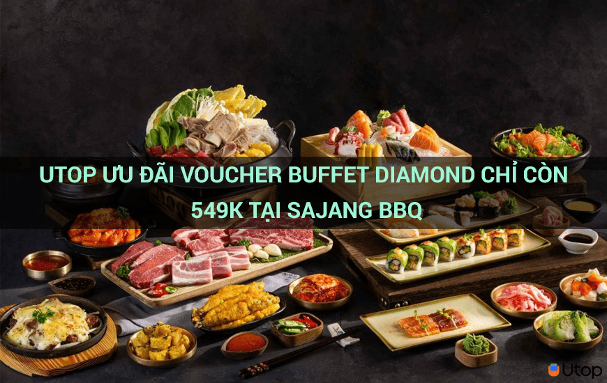 Utop ưu đãi voucher Buffet Diamond chỉ còn 549k tại Sajang BBQ