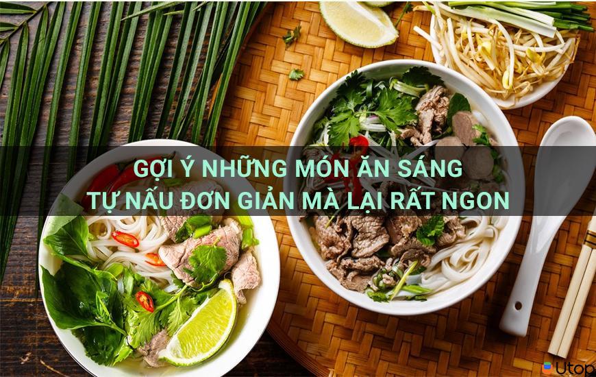 Gợi ý những món ăn sáng tự nấu cực đơn giản mà rất ngon