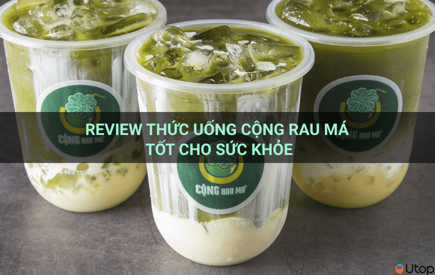 Review thức uống Cộng Rau Má tốt cho sức khỏe