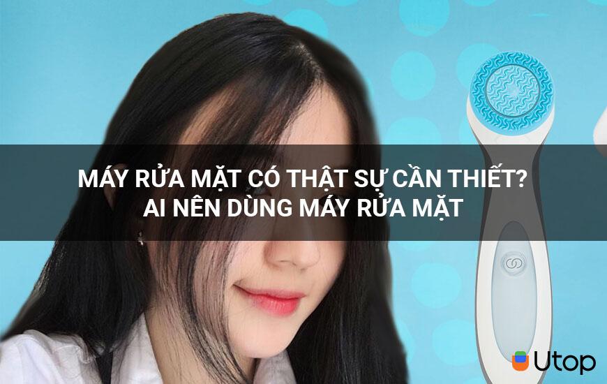 Máy rửa mặt có thật sự cần thiết? Ai nên dùng máy rửa mặt