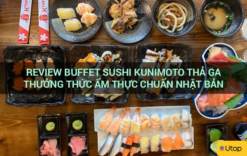 Review buffet sushi Kunimoto thả ga thưởng thức ẩm thực chuẩn Nhật Bản