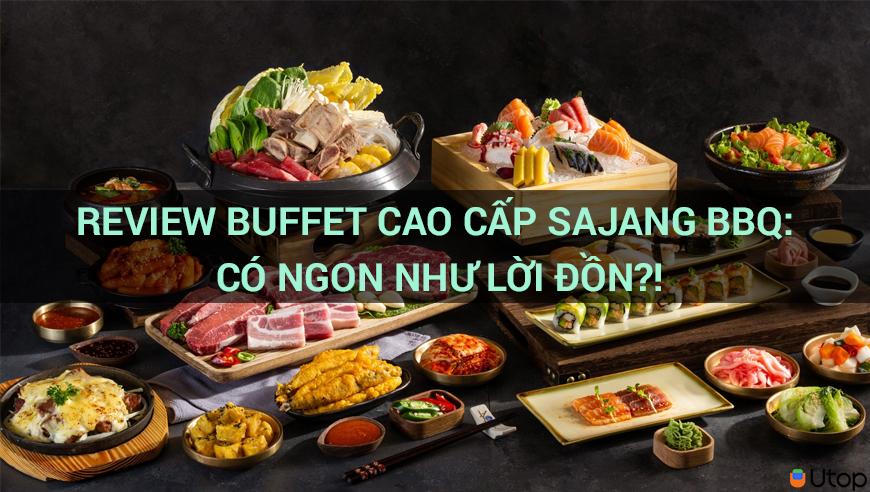 Review buffet cao cấp SAJANG BBQ: Có ngon như lời đồn?!