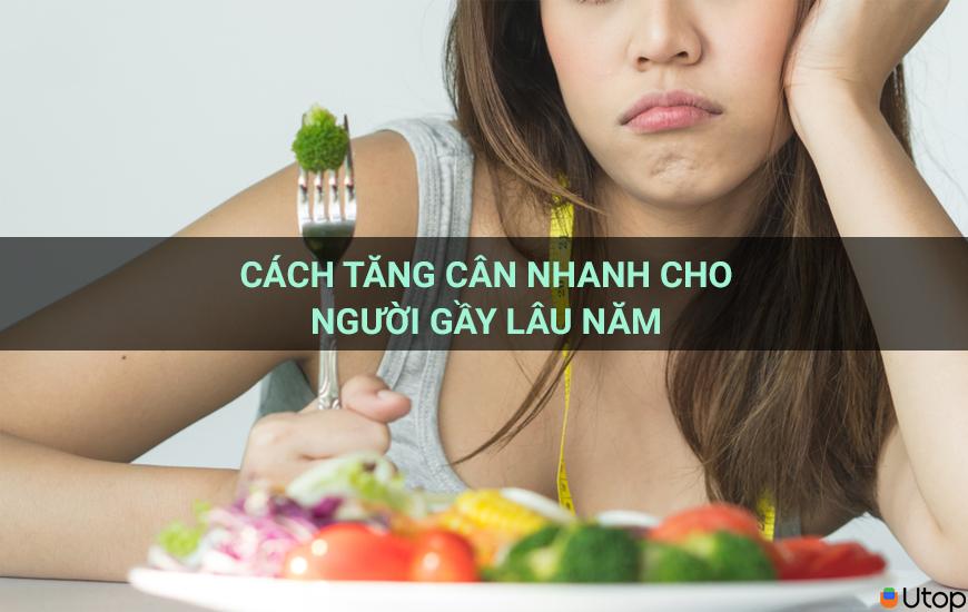 Cách tăng cân nhanh cho người gầy lâu năm 