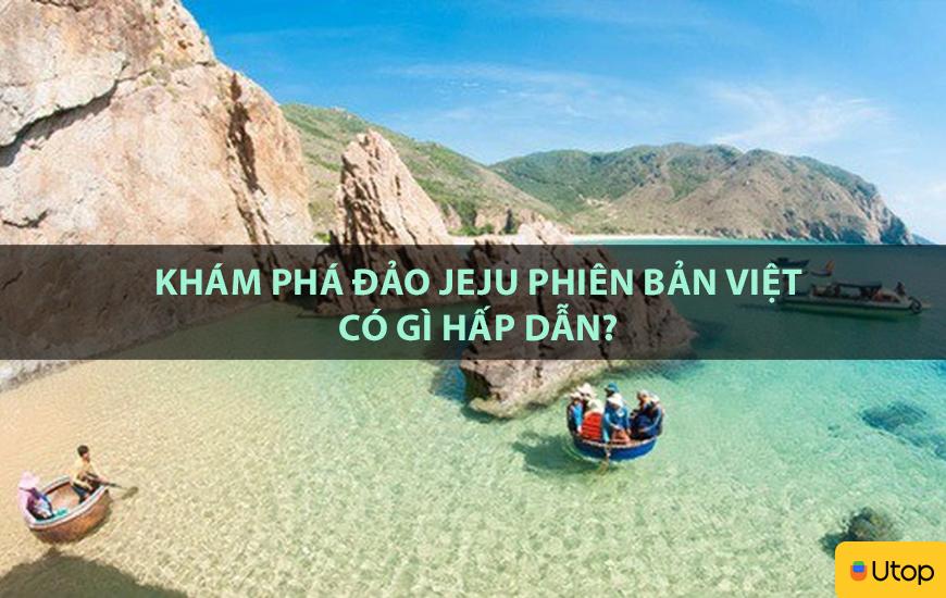 Khám phá đảo Jeju phiên bản Việt có gì hấp dẫn?