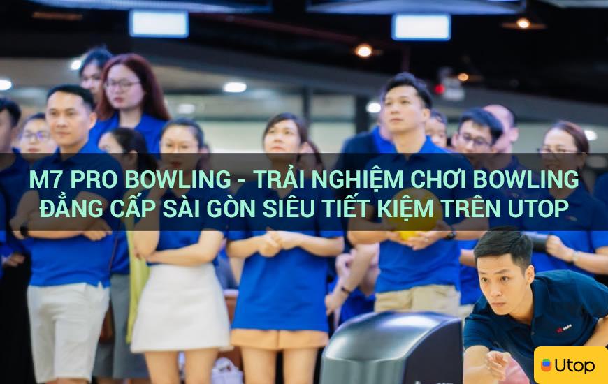 M7 Pro Bowling - Trải nghiệm chơi bowling đẳng cấp Sài Gòn siêu tiết kiệm trên Utop