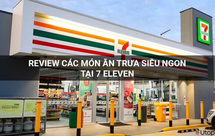 Review các món ăn trưa siêu ngon tại 7 Eleven