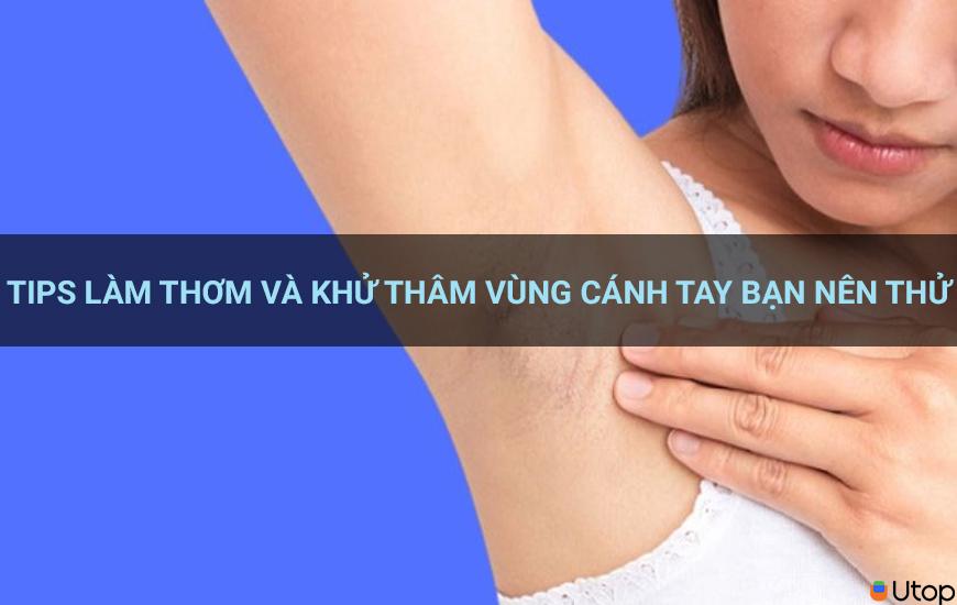 Tips làm thơm và khử thâm vùng cánh tay bạn nên thử 