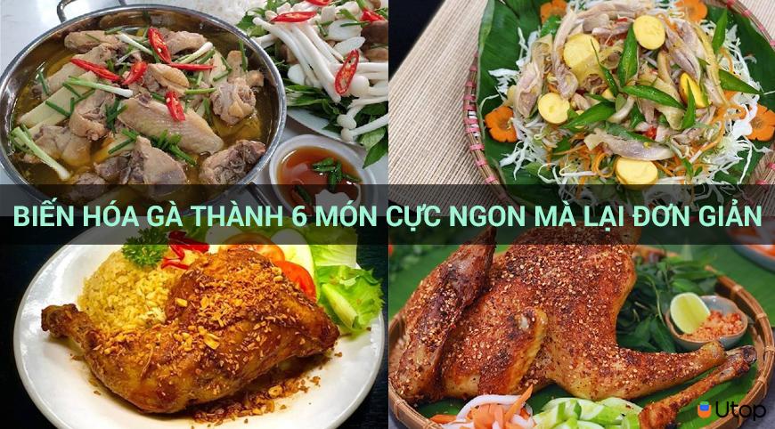 Biến hóa gà thành 6 món cực ngon mà lại đơn giản